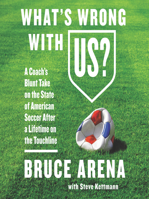 Title details for What's Wrong with US? by Bruce Arena - Available